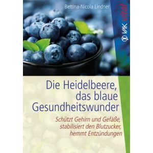 Die Heidelbeere, das Blaue Gesundheitswunder, Bettina-Nicola Lindner
